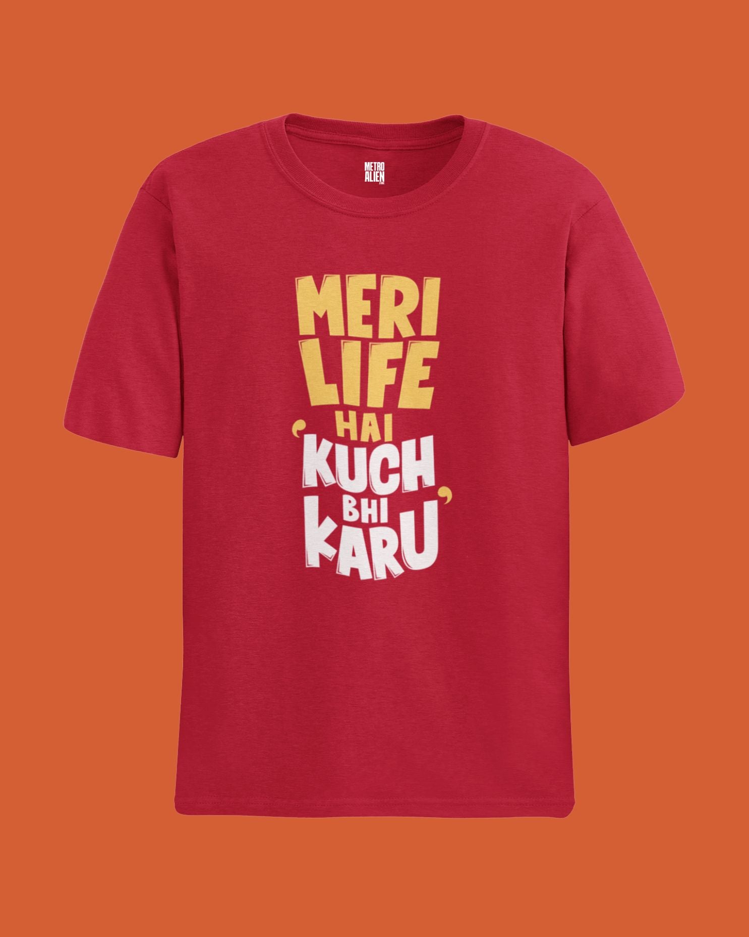 Meri life Hai Kuch Bhi Karu - Classic Fit T-Shirt