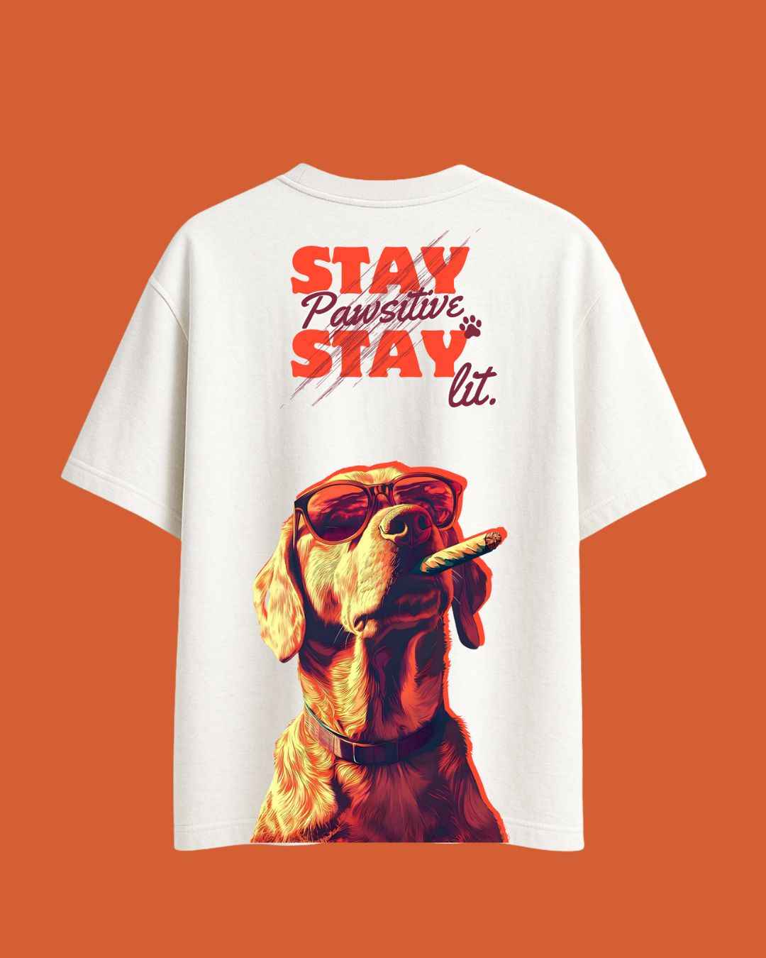 Stay Pawsitive and Stay lit - White Oversized T-Shirt