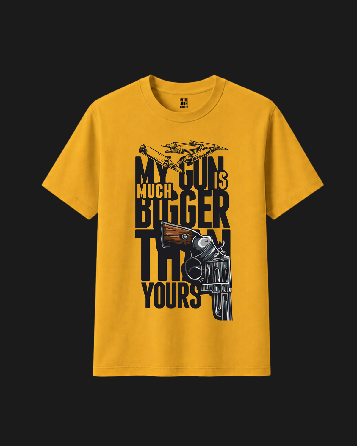 My Gun Is Much Bigger Than Yours - Classic Fit T-Shirt