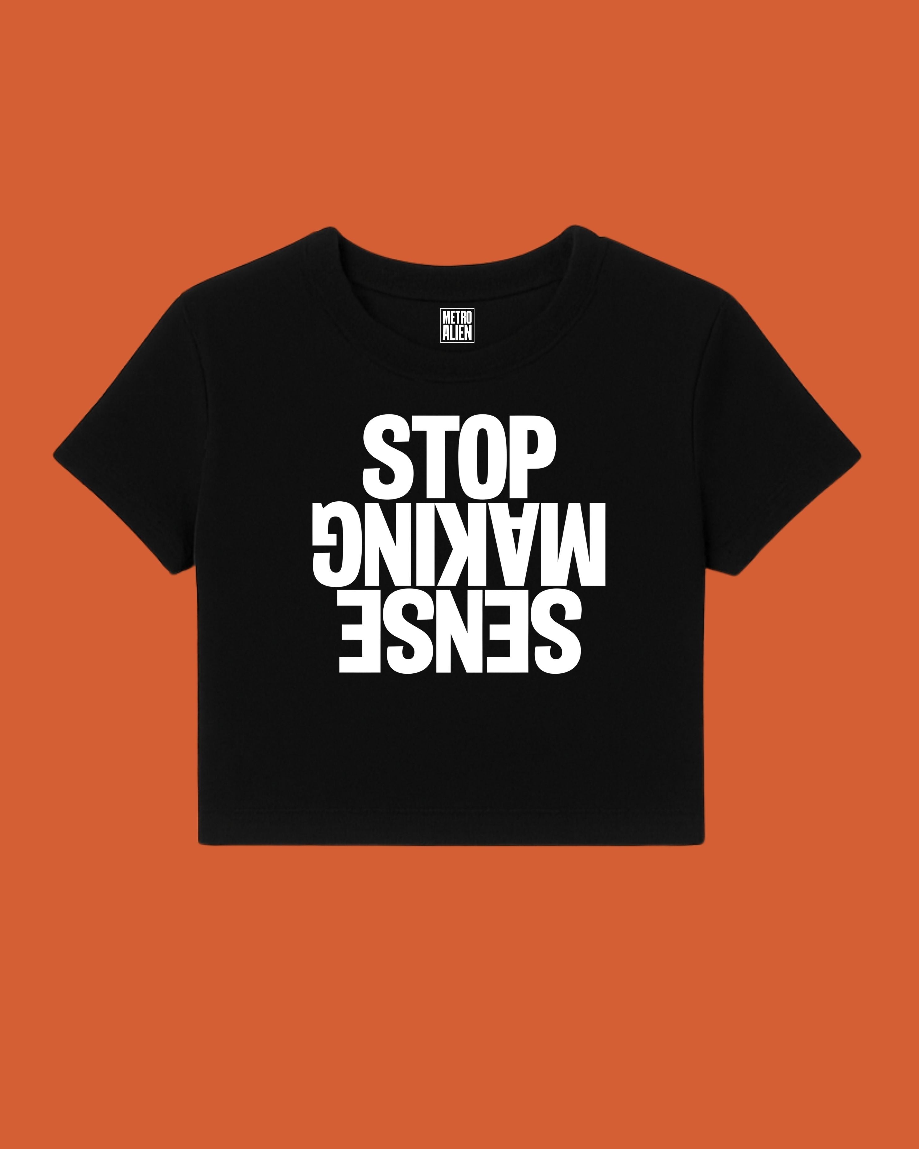STOP MAKING SENSE - Crop Top