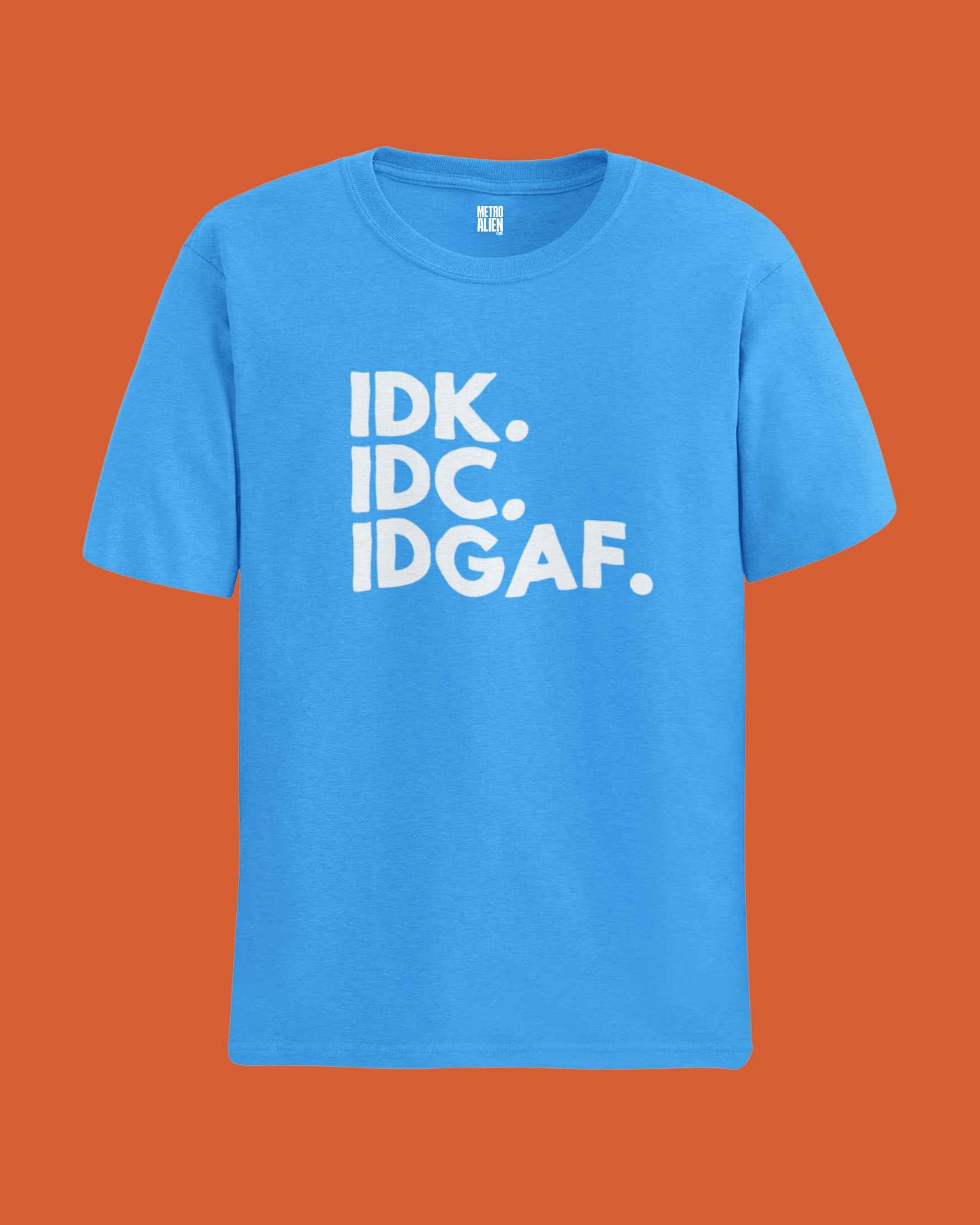 IDK IDC IDGAF - Sky Blue Graphic T-Shirt