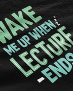 Wake Me Up When Lecture Ends Graphic Tee Closeup - Metro Alien | College Humor Tee India