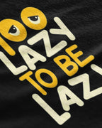 Too Lazy to be Lazy Graphic Tee Closeup - Metro Alien | Funny Procrastinator Tee India