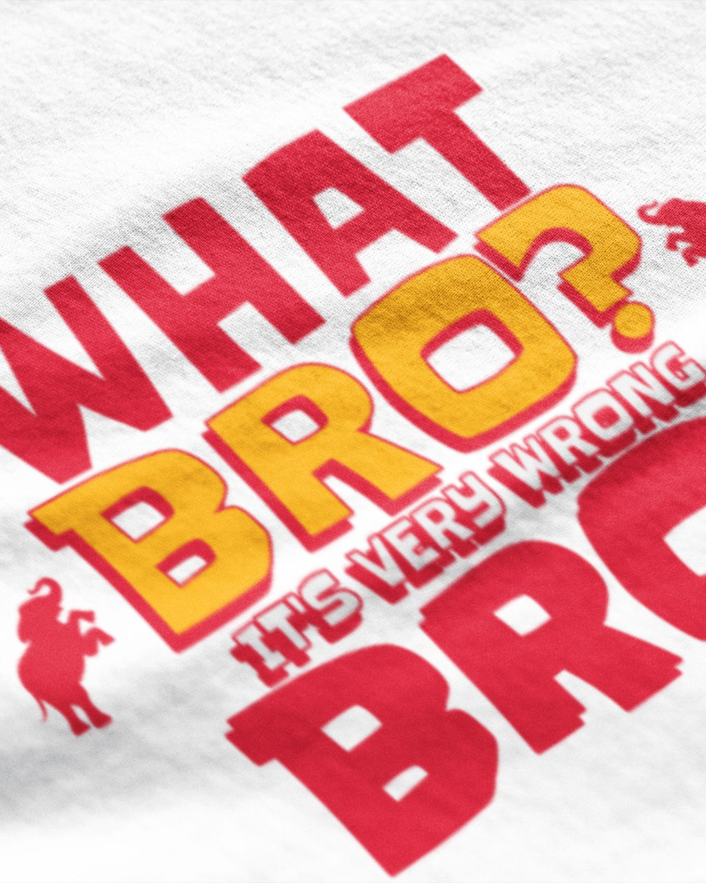 What Bro? It's Very Wrong Bro! - Graphic T-Shirt