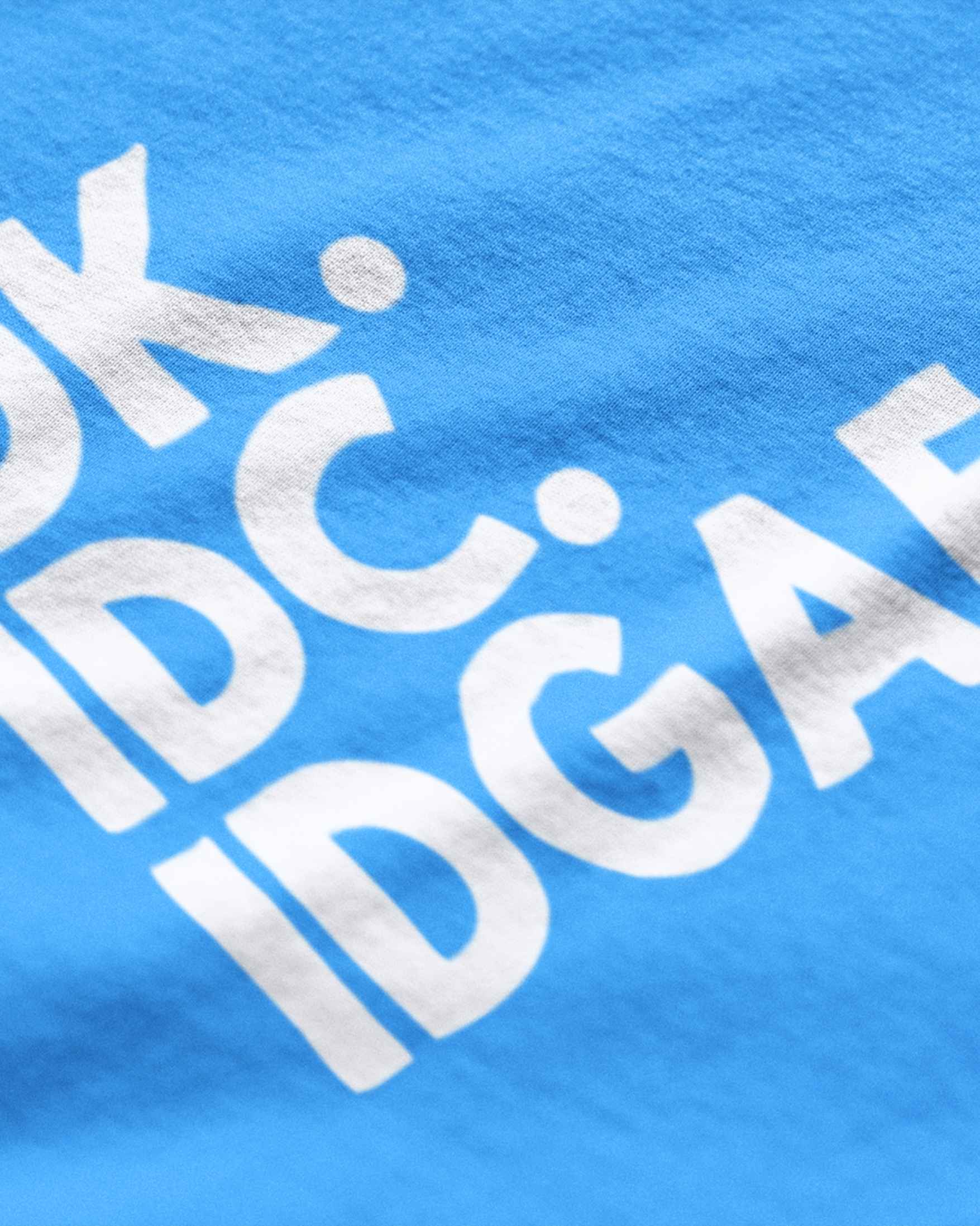 IDK IDC IDGAF - Sky Blue Graphic T-Shirt