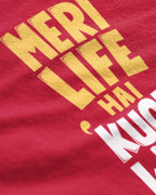Meri Life Hai Kuch Bhi Karu Graphic Tee Closeup - Metro Alien | Desi Attitude Tee India