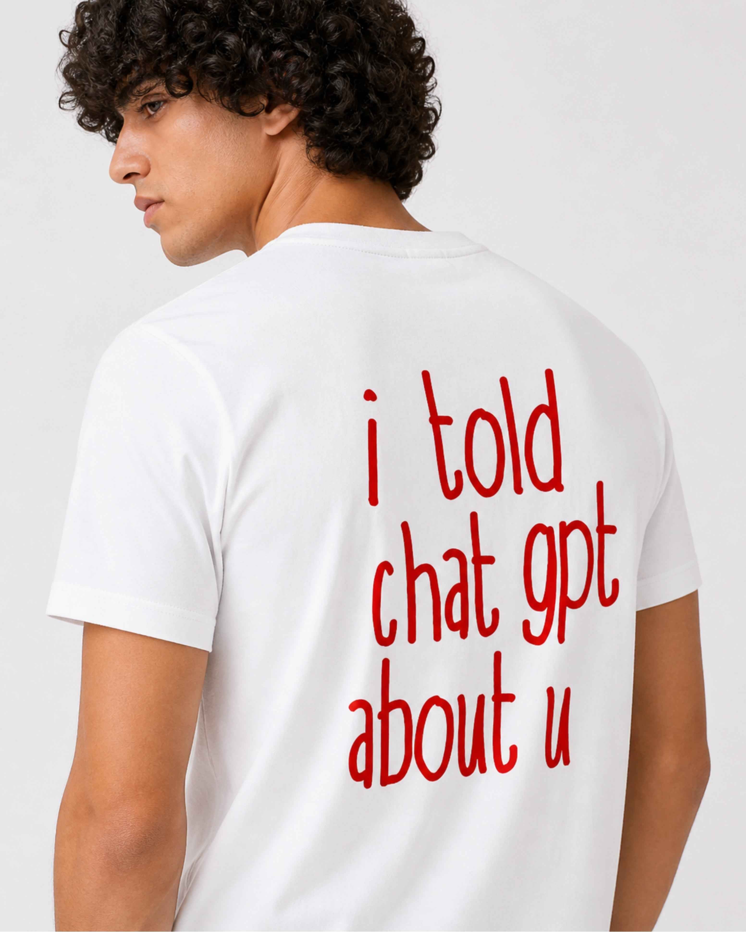I told Chatgpt about u - Regular Fit