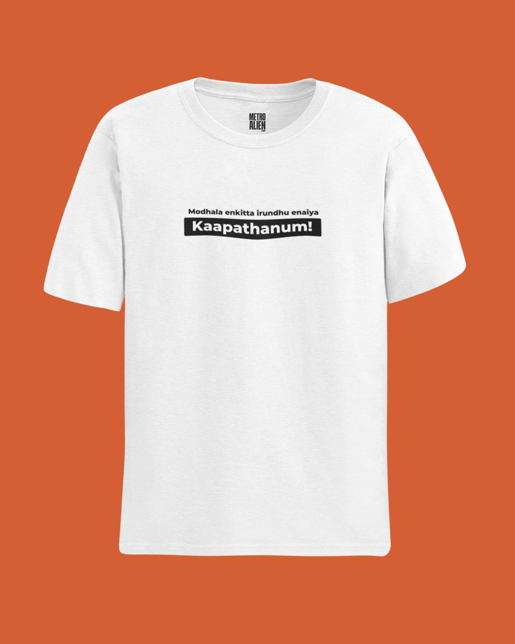 Modhala Enkitta Irundhu Ennaya Kaapathanum - Classic Fit Tee