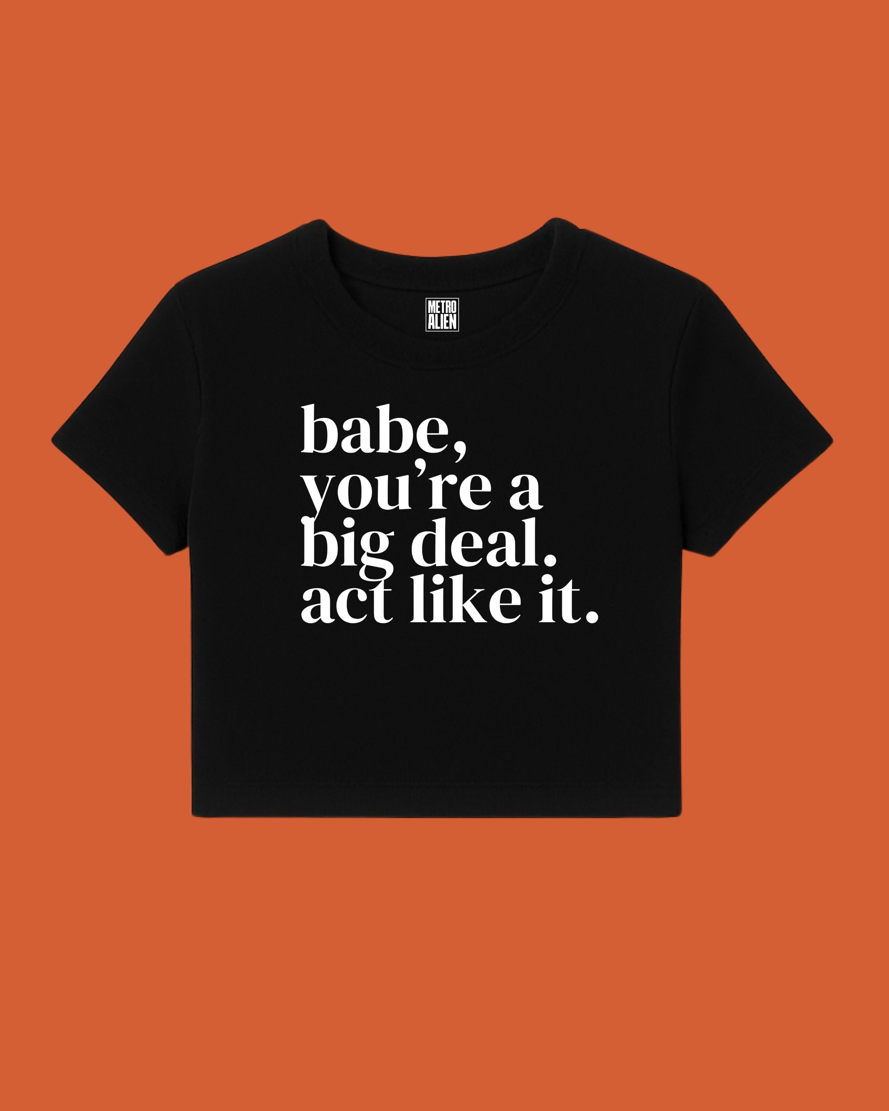 Babe, You're A Big Deal - Crop Top