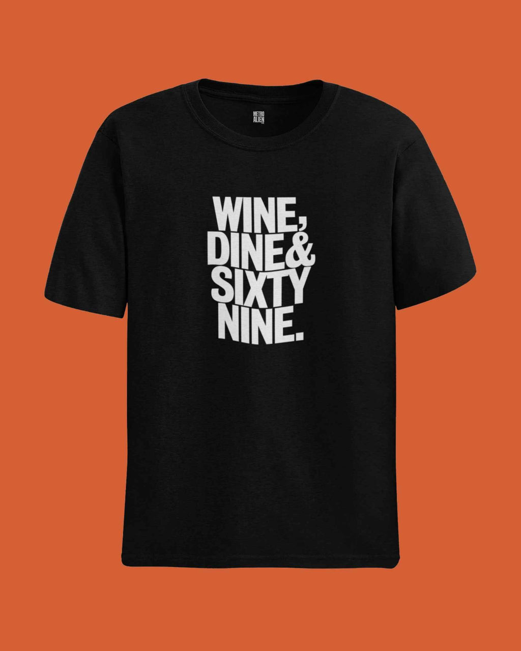 Wine,Dine & Sixty Nine - Classic Fit