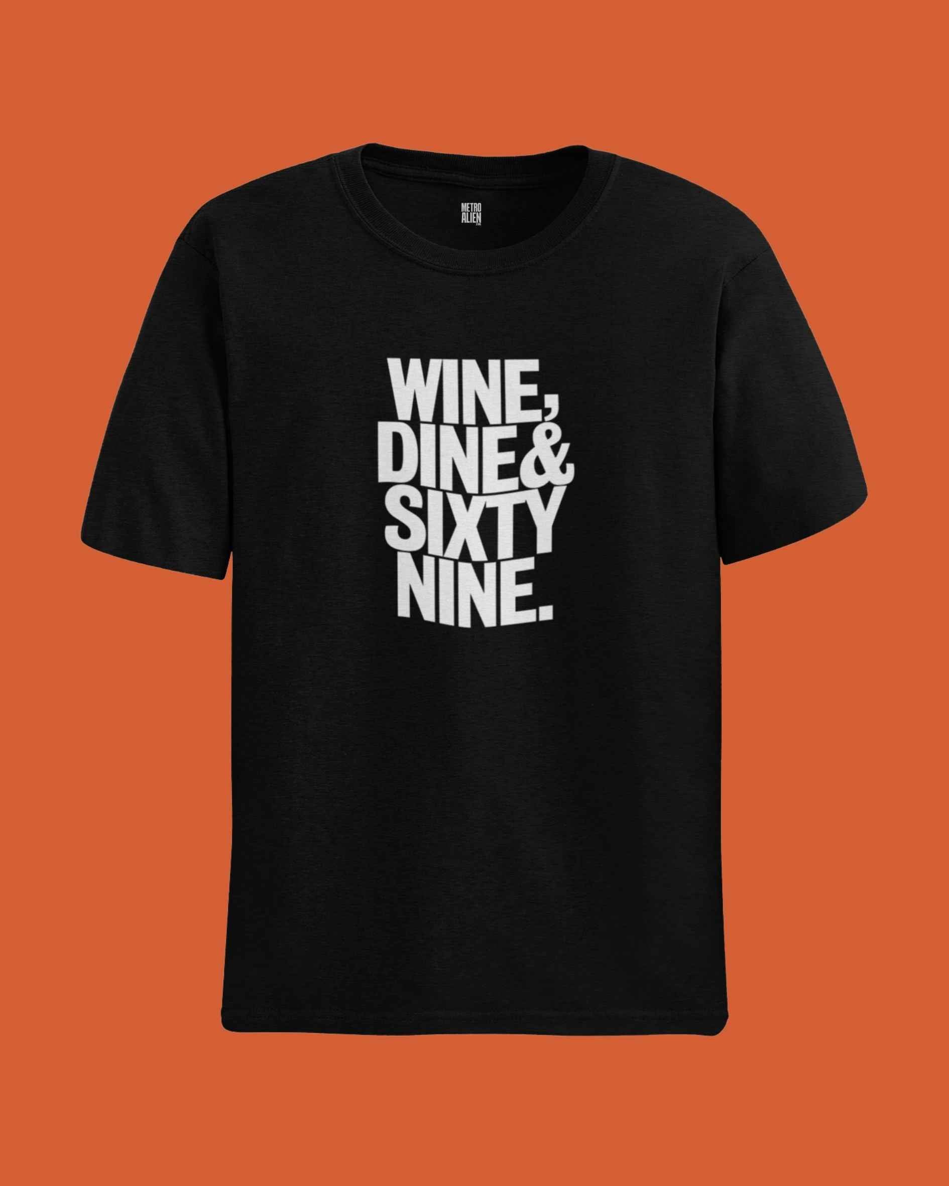 Wine,Dine & Sixty Nine - Classic Fit