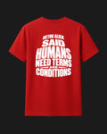 Humans Needs Terms and Condition - Classic Fit