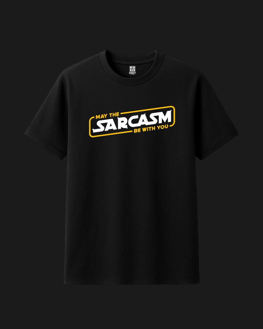 May the Sarcasm be with you! - Classic Fit T-Shirt