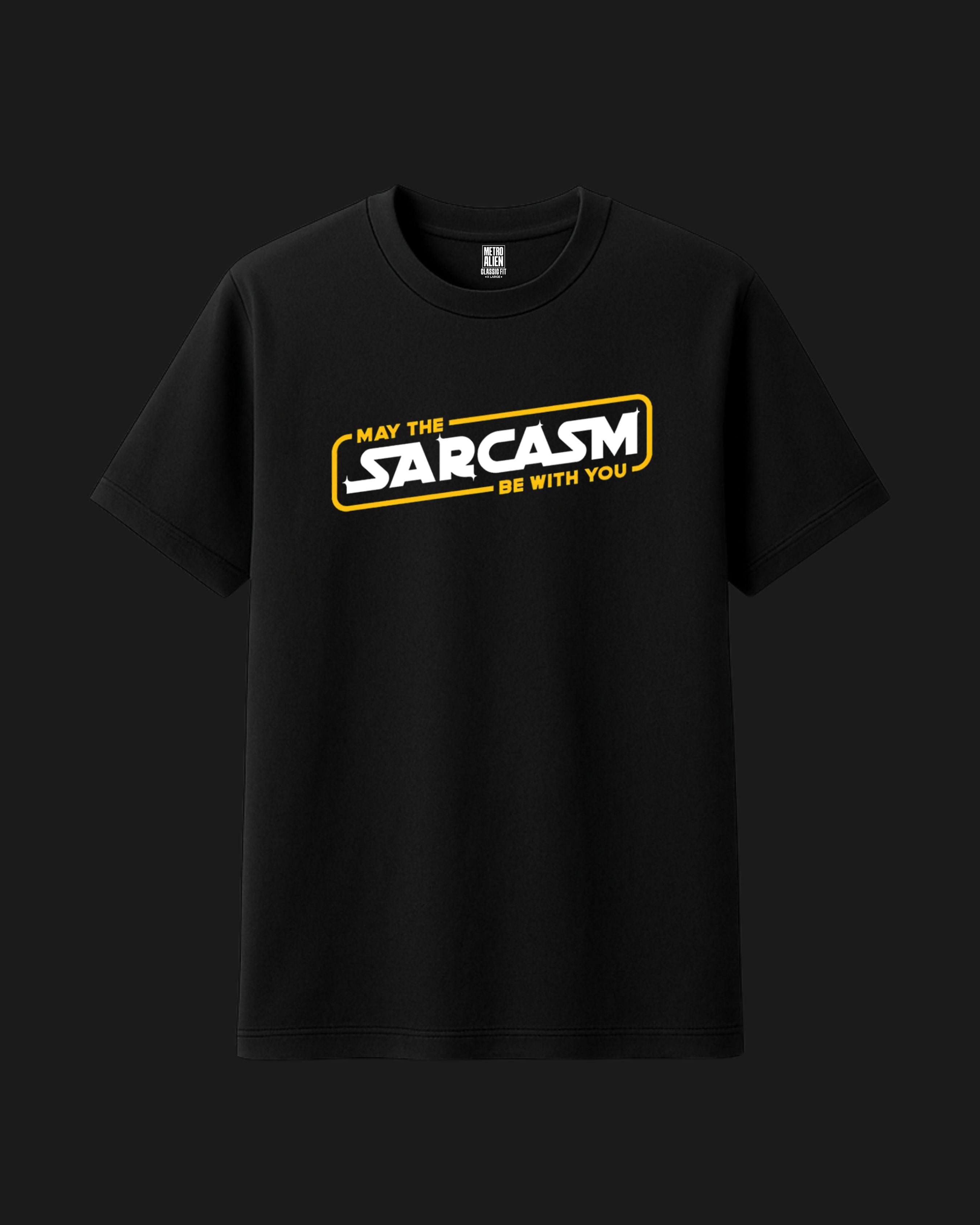 May the Sarcasm be with you! - Classic Fit T-Shirt