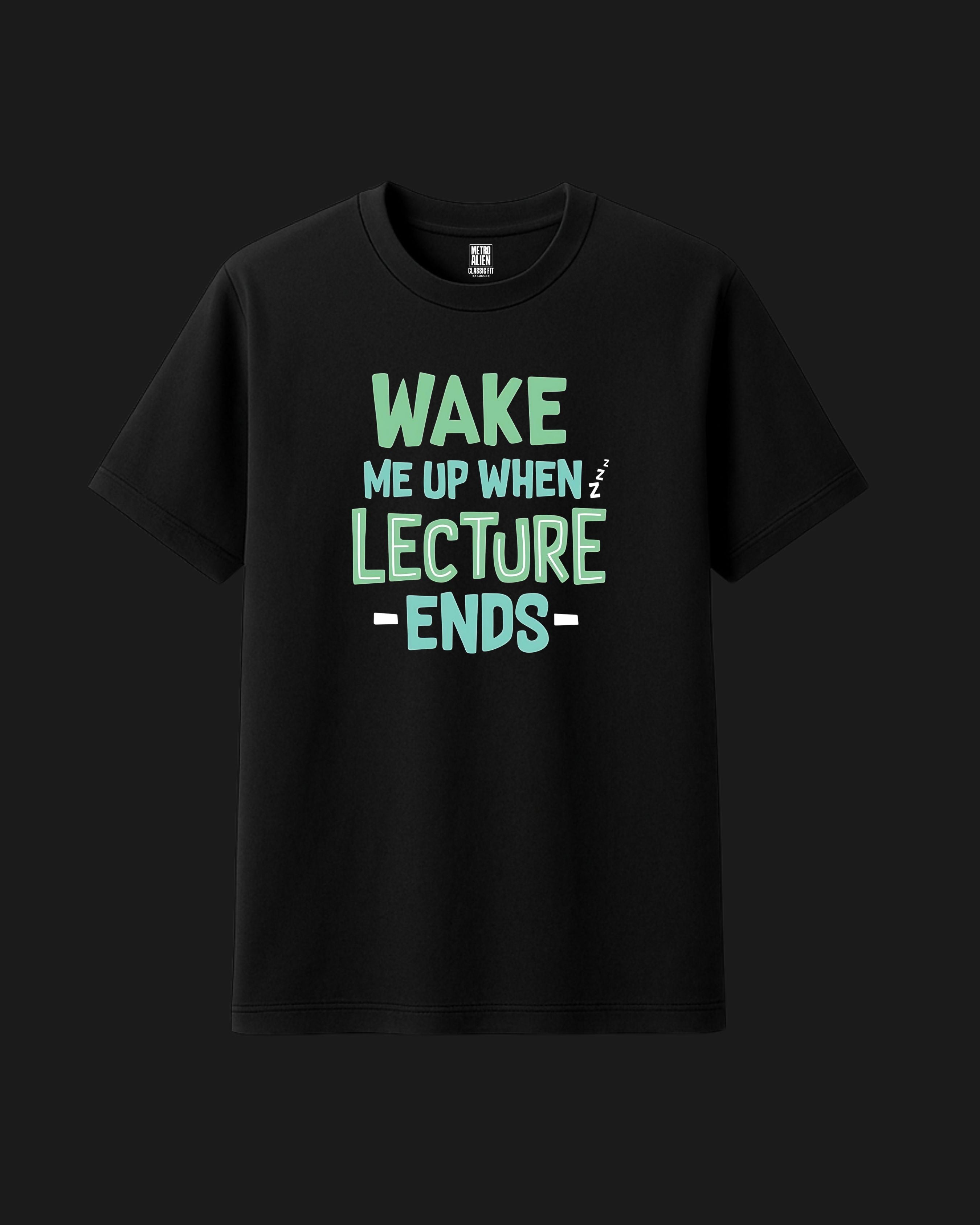 Wake me up when Lecture ends! - Classic Fit T-Shirt