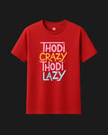 Thodi Crazy Thodi Lazy - Classic Fit T-Shirt