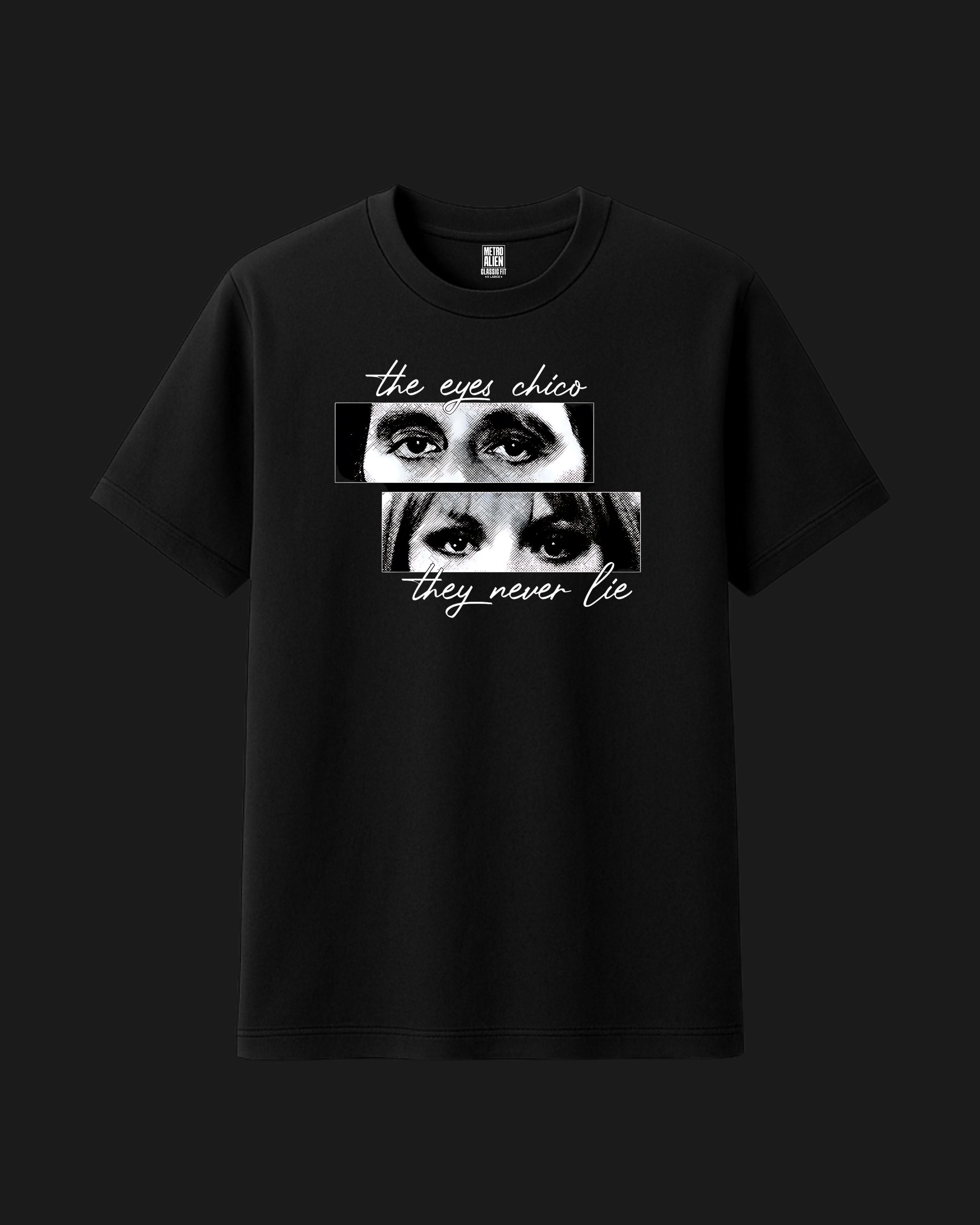 The Eyes Chico! They never Lie - Graphic Tshirt