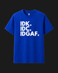 IDK IDC IDGAF - Royal Blue T-Shirt