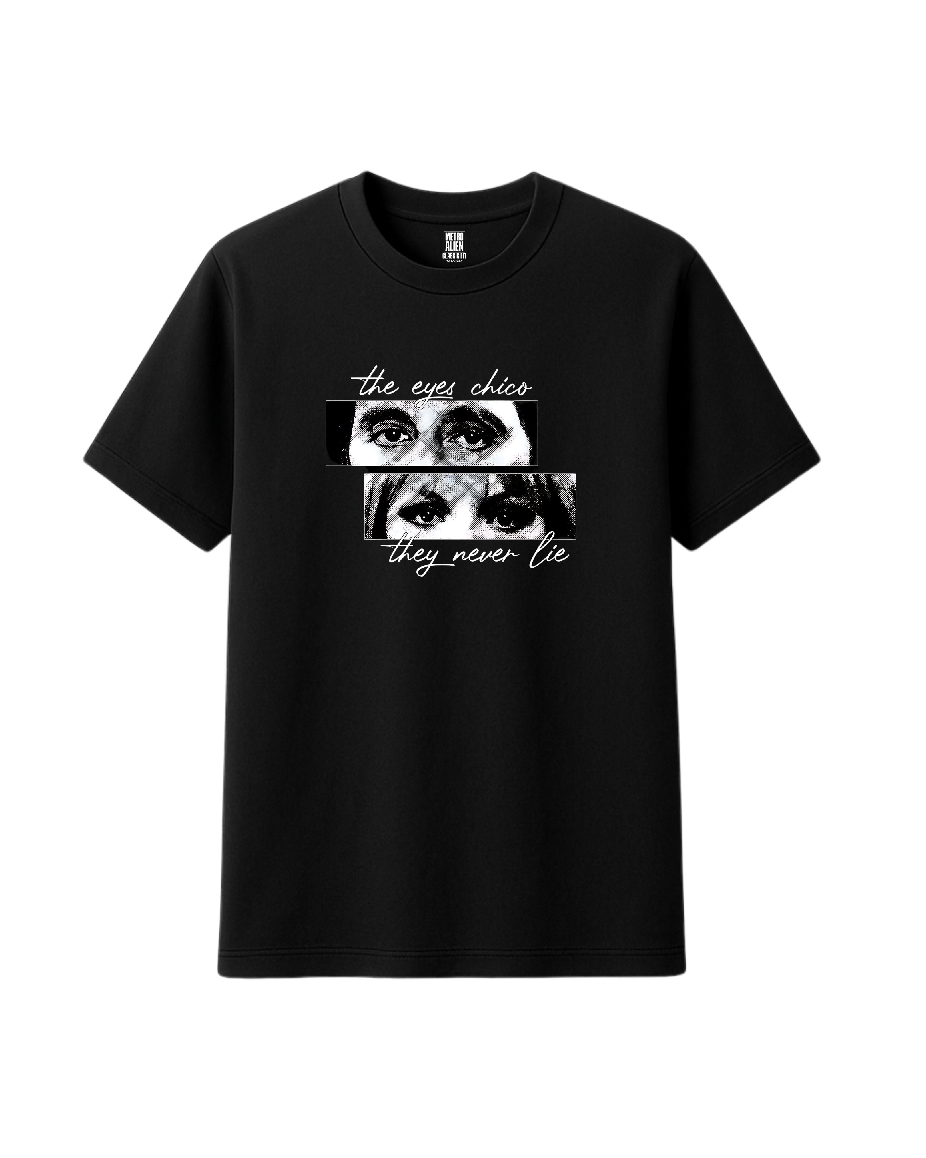 The Eyes Chico! They never Lie - Graphic Tshirt